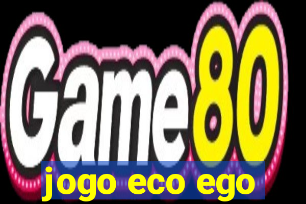 jogo eco ego